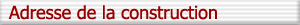 adresse de construction